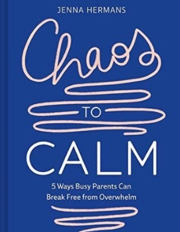 MomCrush Monday Jenna Hermans Chaos to Calm: 5 Ways for Busy Parents to Get (and Stay) Grounded.