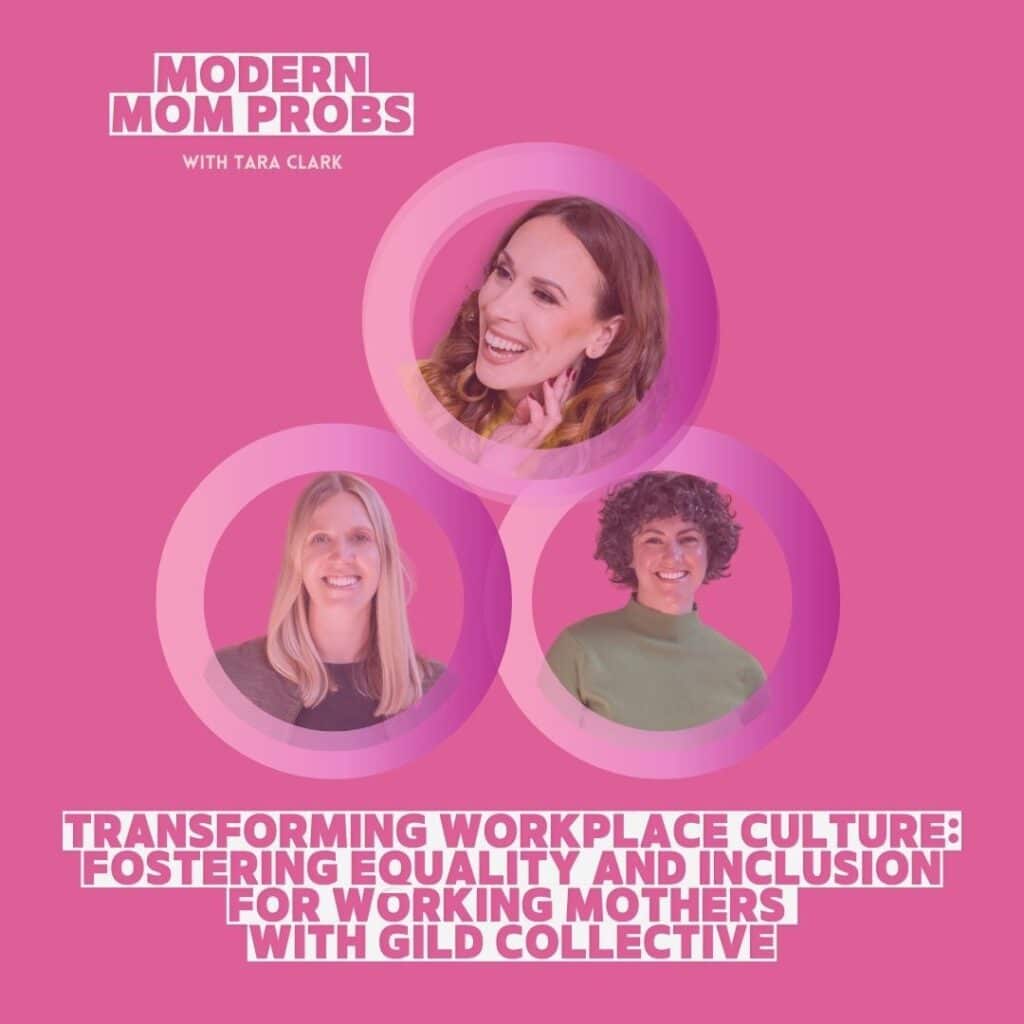 Equality and Inclusion for Working Mothers Gild Collective Modern Mom Probs Podcast