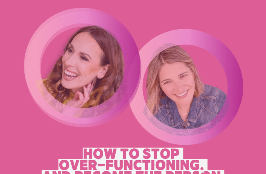 How to Stop Over-functioning, and Become the Person You’re Meant to Be with Dr. Whitney Casares
