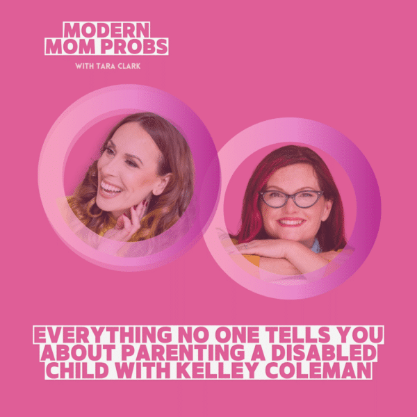 Everything No One Tells You About Parenting a Disabled Child with Kelley Coleman